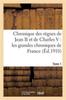 Книга Chronique Des Regnes De Jean II Et De Charles V: Les Grandes Chroniques De France. Tome 1