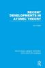 The Recent Developments In Atomic Theory Book