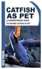 Книга Catfish As Pet : A Comprehensive Guide To Having Catfish As Pet