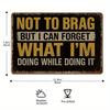 "Not To Brag" Retro 12x8in Humorous Aluminum Sign