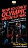 The How To Coach Olympic Weightlifting : 7 Steps To Coaching Olympic Weightlifting Book