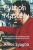 Книга Python Mastery : The Complete Guide To Programming with Python from Beginner To Expart