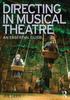 The Directing In Musical Theatre : An Essential Guide Book