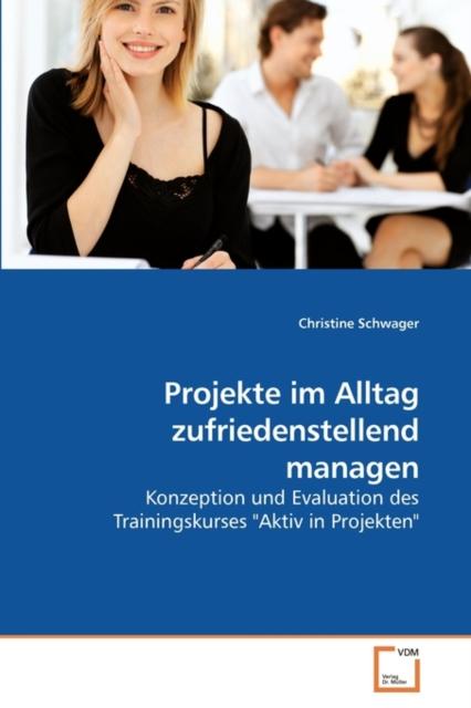 The Projekte Im Alltag Zufriedenstellend Managen Book