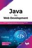 Книга Java for Web Development : Create Full-Stack Java Applications with Servlets, JSP Pages, MVC Pattern and Database Connectivity