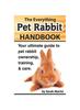Книга The Everything Pet Rabbit Handbook : Your Ultimate Guide To Pet Rabbit Ownership, Training, and Care