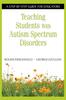 The Teaching Students With Autism Spectrum Disorders : A Step-by-Step Guide for Educators Book