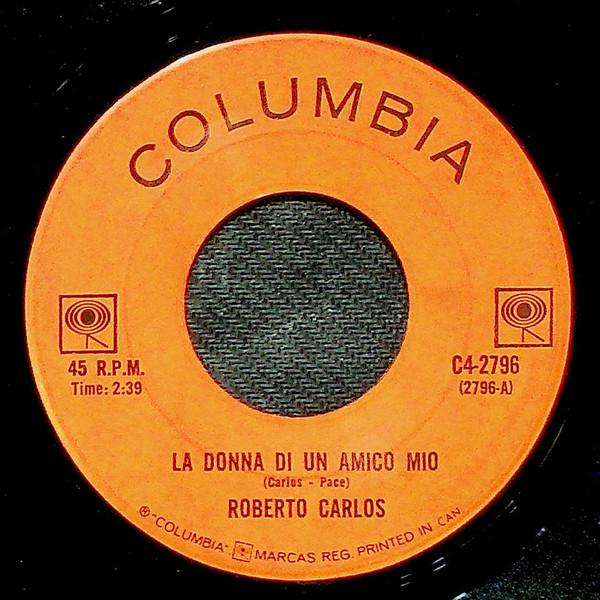 7-дюймовая пластинка ROBERTO CARLOS La Donna Di Un Amico Mio C42796 COLUMBIA Канада Латинская Подержанная