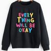 EVERTHING WILL BE OKAY Colored Sweatshirt Trendy Positive Sayings Pullovers Women Fashion Cotton Casual Vintage Tops