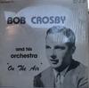 LP Record BOB CROSBY - Bob Crosby and His Orchestra 17 Aircheck Record 1978 US Jazz Used