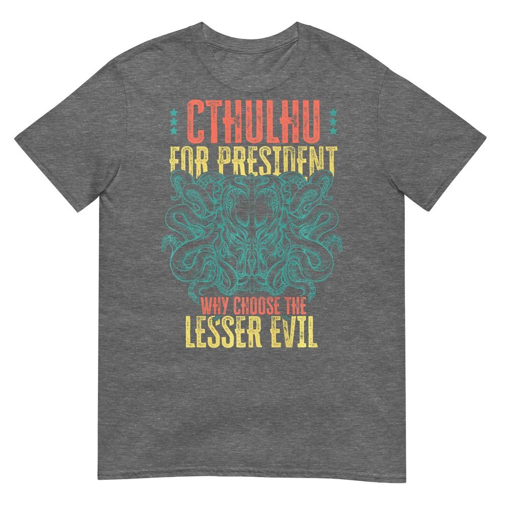 Cthulhu For President Why Choose The Lesser Evil Selection Premium Tshirt