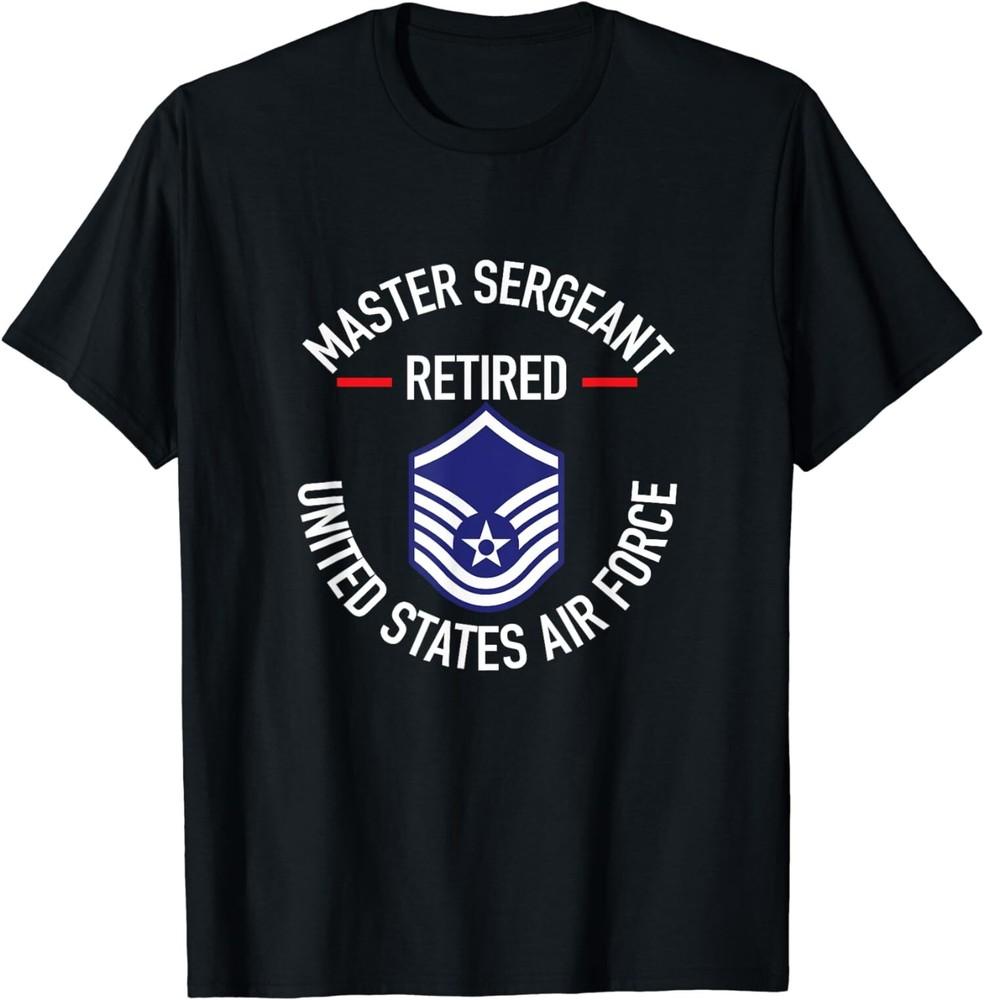 Master Sergeant Retired United States Air Force T-shirt