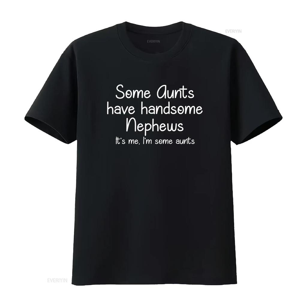 Some Aunts Have Handsome Nephews Cool Aunt T Shirt Auntie Funny From Nephew vintage Washed Slightly Soft Versatile homme Unisex