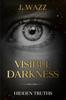 Книга Visible Darkness : Hidden Truths