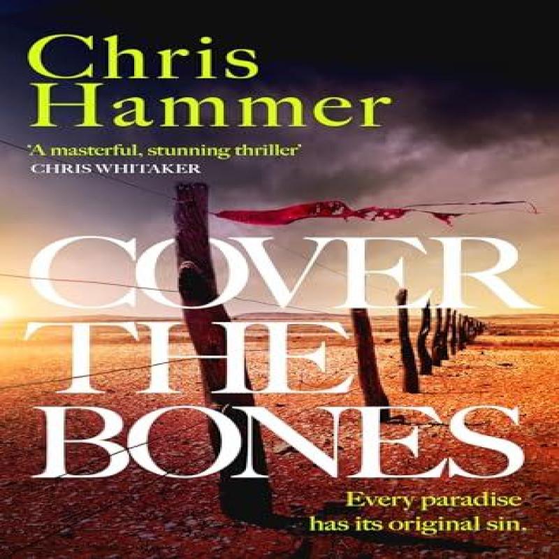 Cover the Bones by Chris Hammer Paperback Book 9781472295736