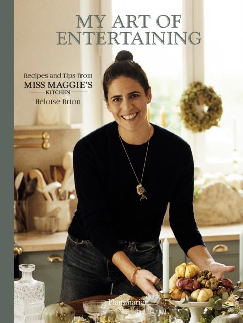The My Art of Entertaining : Recipes and Tips from Miss Maggie's Kitchen Book