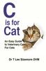 The C Is for Cat : An Easy Guide To Veterinary Care for Cats : 2 Book