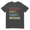Impeach Indict Convict Imprison Anti Trump Impeach Trump Tee Tshirt