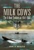 Книга The Milk Cows : The U-Boat Tankers At War 1941 D 1945