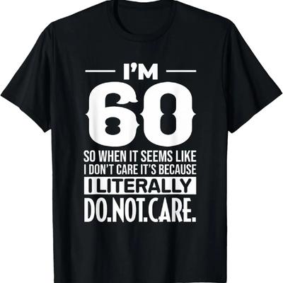 Забавно, мне 60, буквально плевать, юмор, мем, футболка на 60-летие
