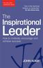 Книга The Inspirational Leader : How To Motivate, Encourage and Achieve Success