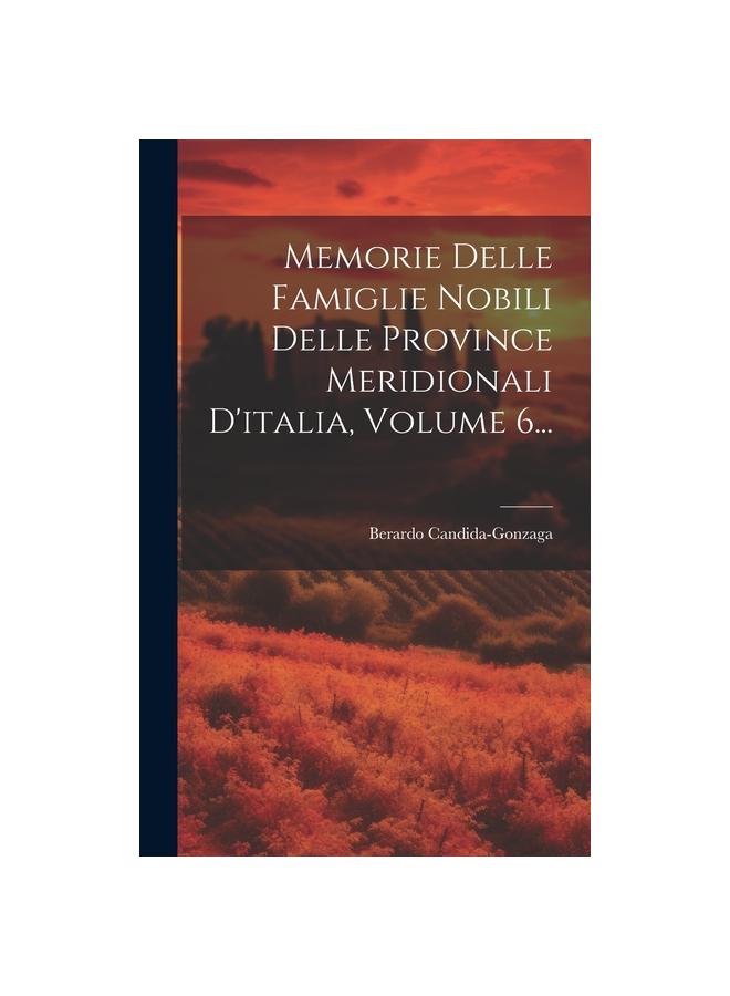The Memorie Delle Famiglie Nobili Delle Province Meridionali D'italia, Volume 6... Book