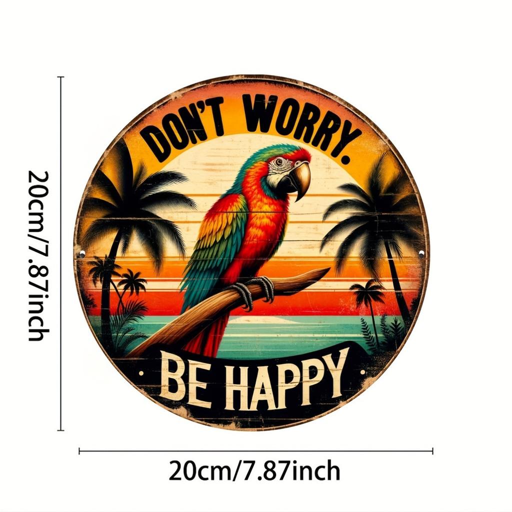 Don't Worry Be Happy Round Wooden Sign, Tropical Parrot Themed Vintage Wall Art for Bedroom, Living Room, Gift for Friends & Family, Retro Tin Plaque