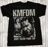Редкая футболка KMFDM BAND Don't Blow Your Top Полный размер S-5XLV Унисекс футболка