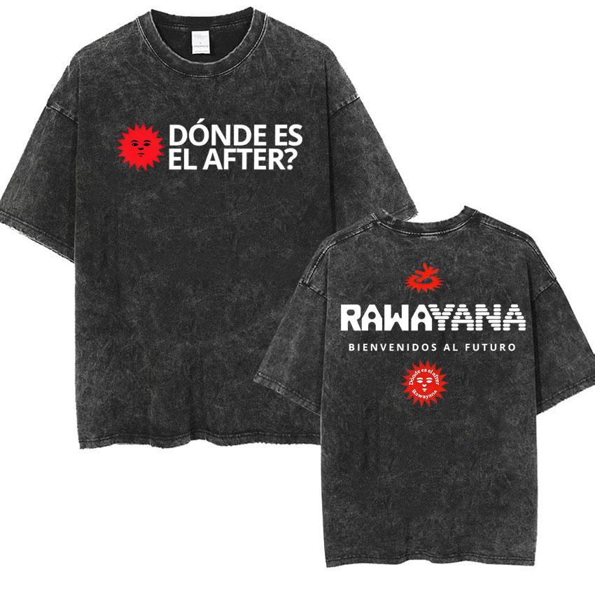 Rawayana Donde Es El After Album Tour Tshirts Men Women Vintage Washed Street Cotton T Shirt Oversized Short Sleeve Tee Shirt