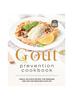 Книга The Gout Prevention Cookbook : Simple, Delicious Recipes for Managing Uric Acid and Reducing Flare-Ups