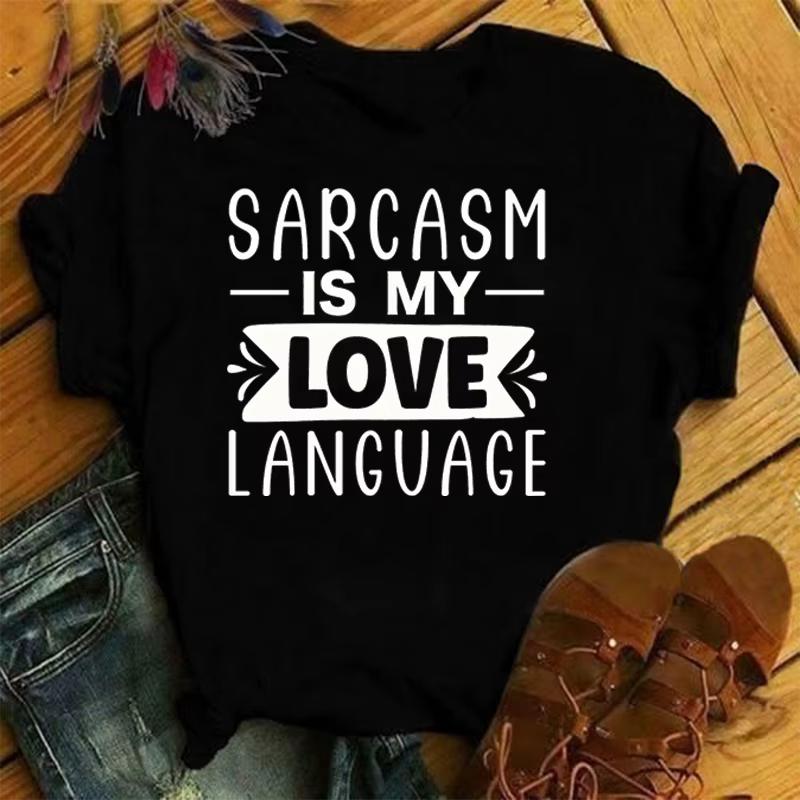 Funny Sarcasm Is My Love Language Print TShirt Women Unisex Summer Casual Short Sleeve Shirt Fashion Loose Tops