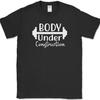 Body Under Construction T-Shirt Funny Gym Fitness Lifting Workout Text Tee