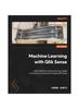 Книга Machine Learning with Qlik Sense : Utilize Different Machine Learning Models In Practical Use Cases by Leveraging Qlik Sense