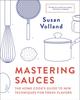 Книга Mastering Sauces : The Home Cook's Guide To New Techniques for Fresh Flavors
