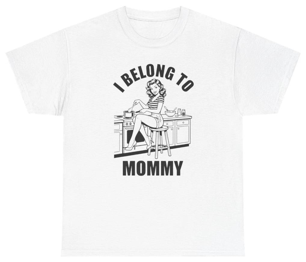 I Belong To Mommy Tee, Funny Mom Shirt | Unethical Threads