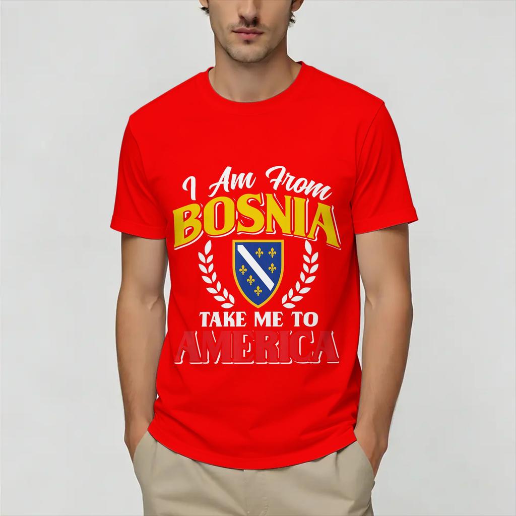 I Am from Bosnia Take Me to America Bosnian TShirt Summer Cotton T Shirts For Unisexs Tshirt Short Sleeves Y2K Casual Clothes