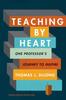 Книга Teaching by Heart : One Professor's Journey To Inspire