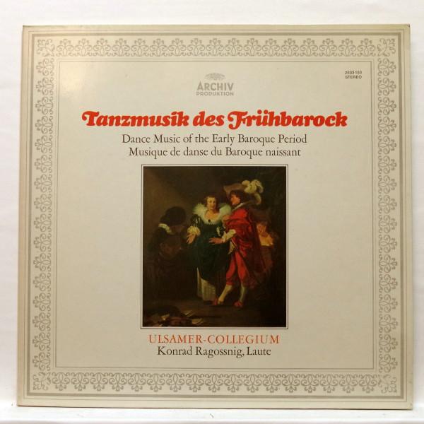 LP Record ULSAMER COLLEGIUM , KONRAD RAGOSSNI - Tanzmusik Des Frühbarock = Dance Mu 2533150 Archiv Produkti 1973 UK Classical Used