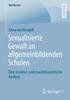 Книга Sexualisierte Gewalt an Allgemeinbildenden Schulen : Eine Struktur- Und Machttheoretische Analyse