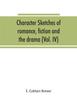 Книга Character Sketches of Romance, Fiction and the Drama (Volume IV)