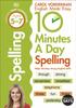 Книга 10 Minutes A Day Spelling, Ages 5-7 (Key Stage 1) : Supports the National Curriculum, Helps Develop Strong English Skills