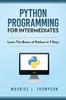 Книга Python Programming For Intermediates : Learn The Basics Of Python In 7 Days! : 2