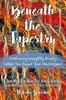 Книга Beneath the Tapestry : Embracing Unsightly Beauty While You Await Your Masterpiece.