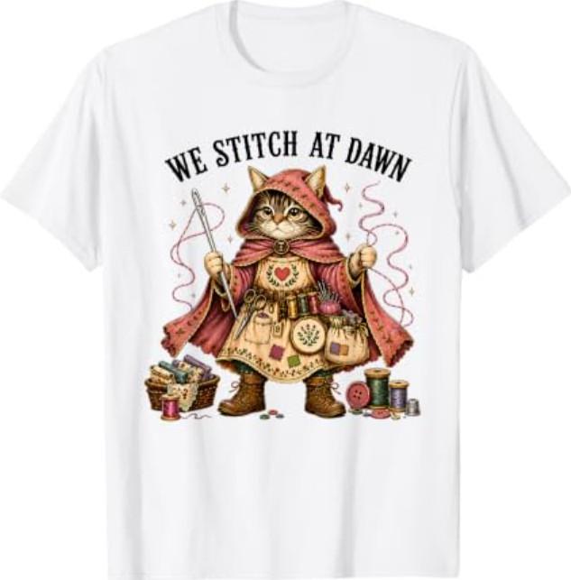 We Stitch At Dawn Funny Sewing Quilting Cat T-Shirt