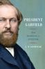 Книга President Garfield : From Radical To Unifier