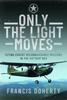 Книга Only The Light Moves : Flying Covert Reconnaissance Missions In the Vietnam War