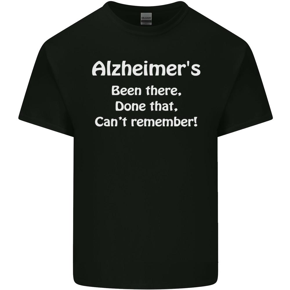 Alzheimers Been There Cant Remember Funny Mens Light Cotton T-Shirt Unisex T-Shirt