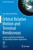 The Orbital Relative Motion and Terminal Rendezvous : Analytic and Numerical Methods for Spaceflight Guidance Applications : 39 Book