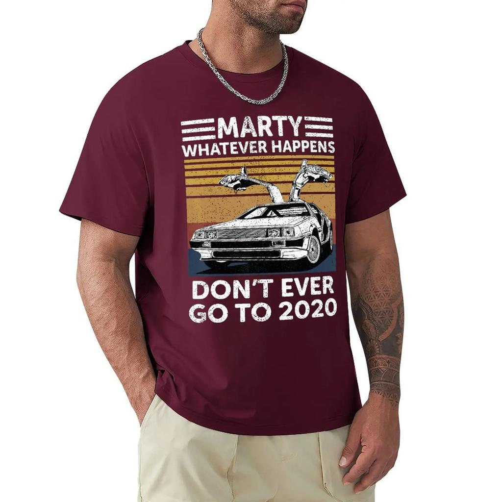 Vintage Car Marty Whatever Happens Don't Ever Go To 2020 T Shirt Harajuku Short Sleeve T-shirt 100% Cotton Graphics Tshirt Tops