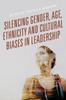 Книга Silencing Gender, Age, Ethnicity and Cultural Biases In Leadership